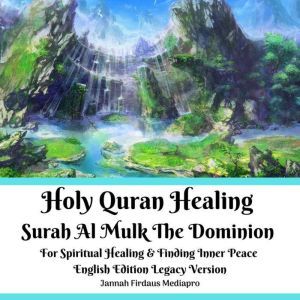 Holy Quran Healing Surah Al Mulk The Dominion For Spiritual Healing & Finding Inner Peace English Edition Legacy Version, Jannah Firdaus Mediapro