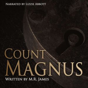 Count Magnus: A short horror from the master of ghost stories, M.R. James