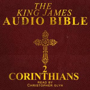 2 Corinthians: The King James Audio Bible: The New Testament 8, Christopher Glyn