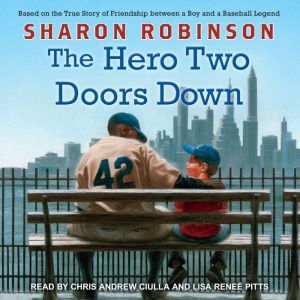 The Hero Two Doors Down: Based on the True Story of Friendship Between a Boy and a Baseball Legend, Sharon Robinson