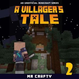 A Villager's Tale 2: An Unofficial Minecraft Novel, Mr. Crafty