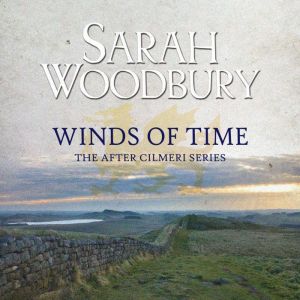 Winds of Time: The After Cilmeri Series, Sarah Woodbury