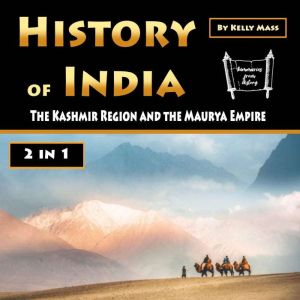 History of India: The Kashmir Region and the Maurya Empire, Kelly Mass