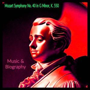Mozart Symphony No. 40 in G Minor - Music Album & Biography, Wolfgang Amadeus Mozart