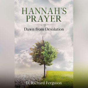 Hannah's Prayer: Dawn from Desolation, Darrell Ferguson