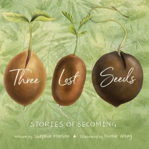 Three Lost Seeds: Stories of Becoming, Stephie Morton