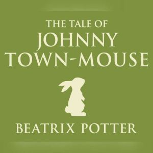 Tale of Johnny Town-Mouse, The, Beatrix Potter