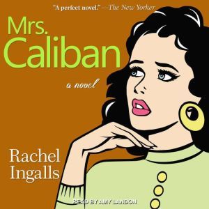Mrs. Caliban, Rachel Ingalls