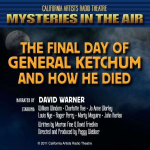 The Final Day of General Ketchum and How He Died: Mysteries in the Air, Morton Fine