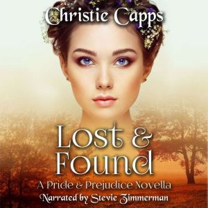 Lost & Found: A Pride & Prejudice Novella, Christie Capps