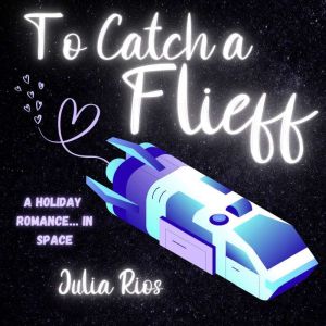 To Catch a Flieff, Julia Rios