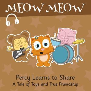Percy Learns to Share: A Tale of Toys and True Friendship, Eddie Broom