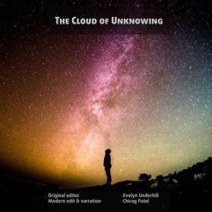 The Cloud Of Unknowing: A classic of Christian mystical wisdom, now in modern English, Chirag Patel