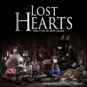 Lost Hearts: A short horror from the master of ghost stories, M.R. James
