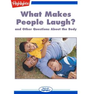 What Makes People Laugh?: and Other Questions About the Body, Highlights for Children