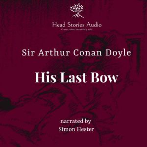Sherlock Holmes - His Last Bow, Arthur Conan Doyle