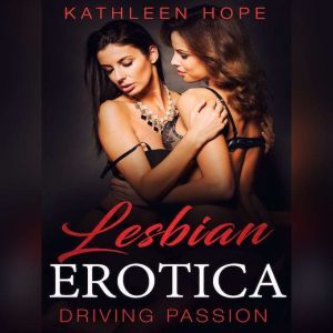 Lesbian Erotica: Driving Passion, Kathleen Hope