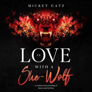 In Love With a She-Wolf: A Lesbian Erotica Retelling of Beauty and the Beast, Mickey Gatz