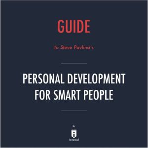 Guide to Steve Pavlina's Personal Development for Smart People by Instaread, Instaread