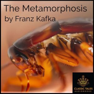 The Metamorphosis: Classic Tales Edition, Franz Kafka
