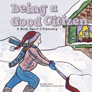 Being a Good Citizen: A Book About Citizenship, Mary Small