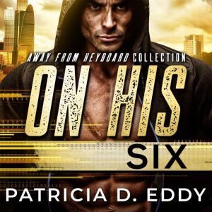 On His Six: A Former Military Protector Romance, Patricia D. Eddy