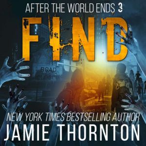After The World Ends: Find (Book 3): A Zombies Are Human novel, Jamie Thornton