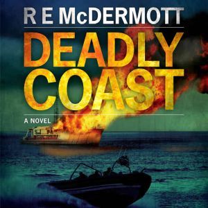 Deadly Coast: A Tom Dugan Thriller, R.E. McDermott