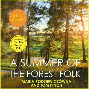 A Summer of the Forest Folk: A Classic Tale of the Healing Power of Nature, Maria Rodziewiczowna
