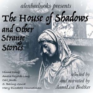 The House of Shadows: and Other Strange Stories, Minna Irving