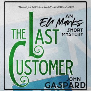 The Last Customer: An Eli Marks Short Mystery, John Gaspard