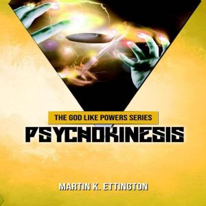 Psychokinesis, Martin K. Ettington