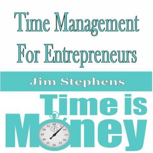 ?Time Management For Entrepreneurs, Jim Stephens