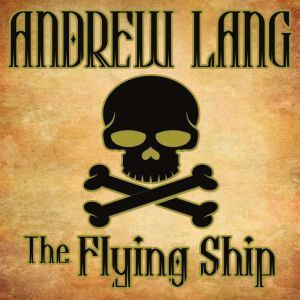 The Flying Ship: N/A, Andrew Lang