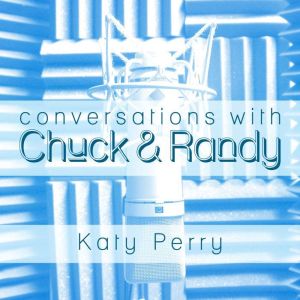 Conversations with Chuck & Randy: Katy Perry, Marcel Anders