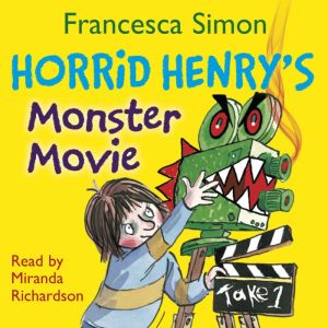 Horrid Henry's Monster Movie: Book 21, Francesca Simon