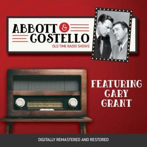 Abbott and Costello: Featuring Cary Grant, John Grant