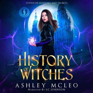 History of Witches: A Dark Artifact Hunter Series, Ashley McLeo