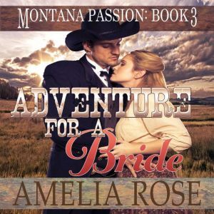 Adventure For A Bride: Mail Order Bride Historical Western Romance, Amelia Rose