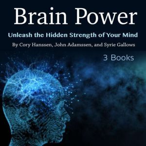 Brain Power: Unleash the Hidden Strength of Your Mind, Syrie Gallows