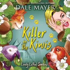Killer in the Kiwis: Book 11: Lovely Lethal Gardens, Dale Mayer