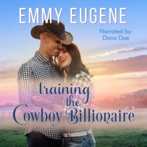 Training the Cowboy Billionaire: A Chappell Brothers Novel, Emmy Eugene