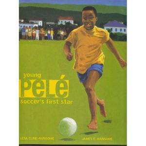 Young Pele: Soccer's First Star, Lesa Cline-Ransome
