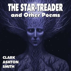 The Star-Treader and Other Poems, Clark Ashton Smith