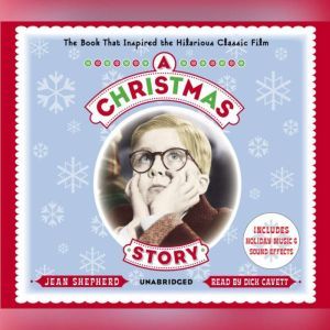 A Christmas Story: The Book That Inspired the Hilarious Classic Film, Jean Shepherd