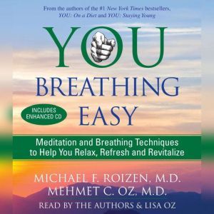 You: Breathing Easy: Meditation and Breathing Techniques to Relax, Refresh and Revitalize, Michael F. Roizen