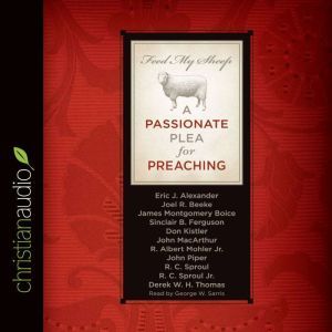 Feed My Sheep: A Passionate Plea for Preaching, R. Albert Mohler