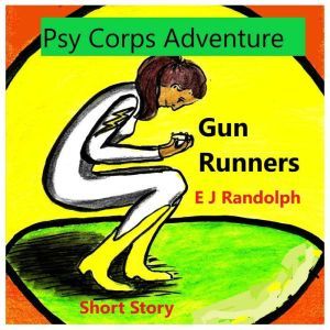 Gun Runners: Psy Corps Adventure (Short Story), E J Randolph