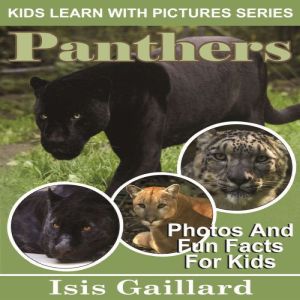 Panthers: Photos and Fun Facts for Kids, Isis Gaillard