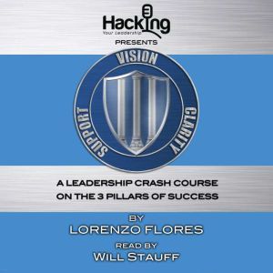 Vision, Clarity, Support: A Leadership Crash Course on the 3 Pillars of Success: For Retail Leaders, by a Retail Leader., Lorenzo Flores